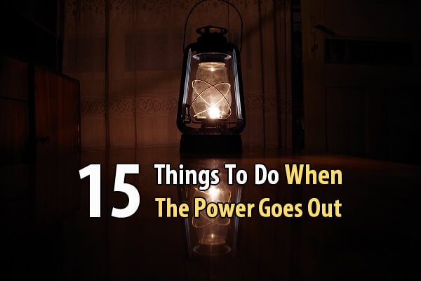 15 THINGS TO DO WHEN THE POWER GOES&nbsp;OUT