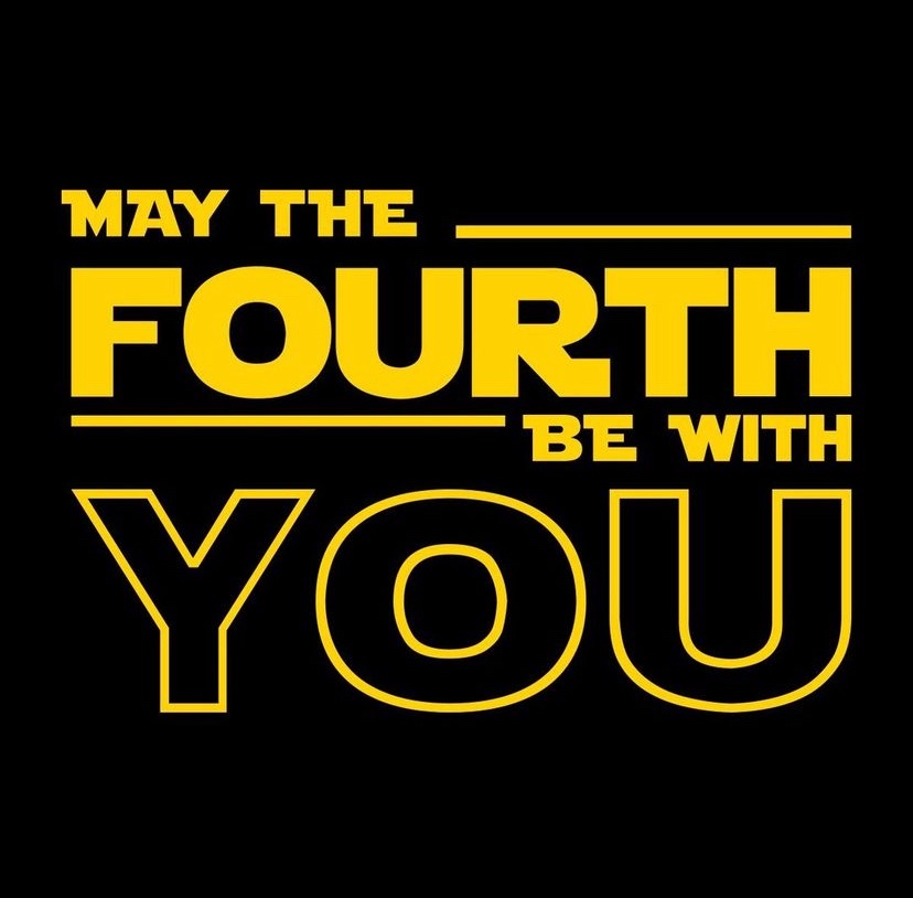 MAY THE FOURTH BE WITH&nbsp;YOU