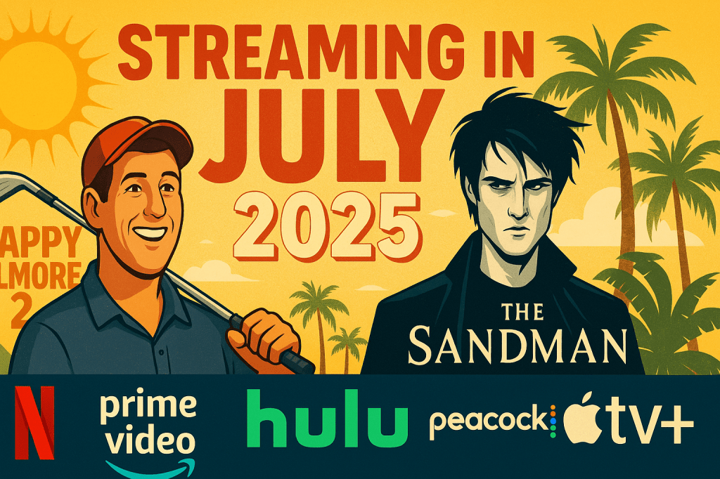 WHAT’S STREAMING IN JULY: MUST-WATCH PICKS ACROSS NETFLIX, PRIME VIDEO, HULU, PEACOCK, APPLE TV+, PARAMOUNT+, AND&nbsp;DISNEY+