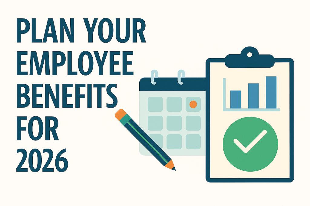 🧠 Your 2026 Employee Benefits: Why Now’s the Time to Start Thinking&nbsp;Ahead