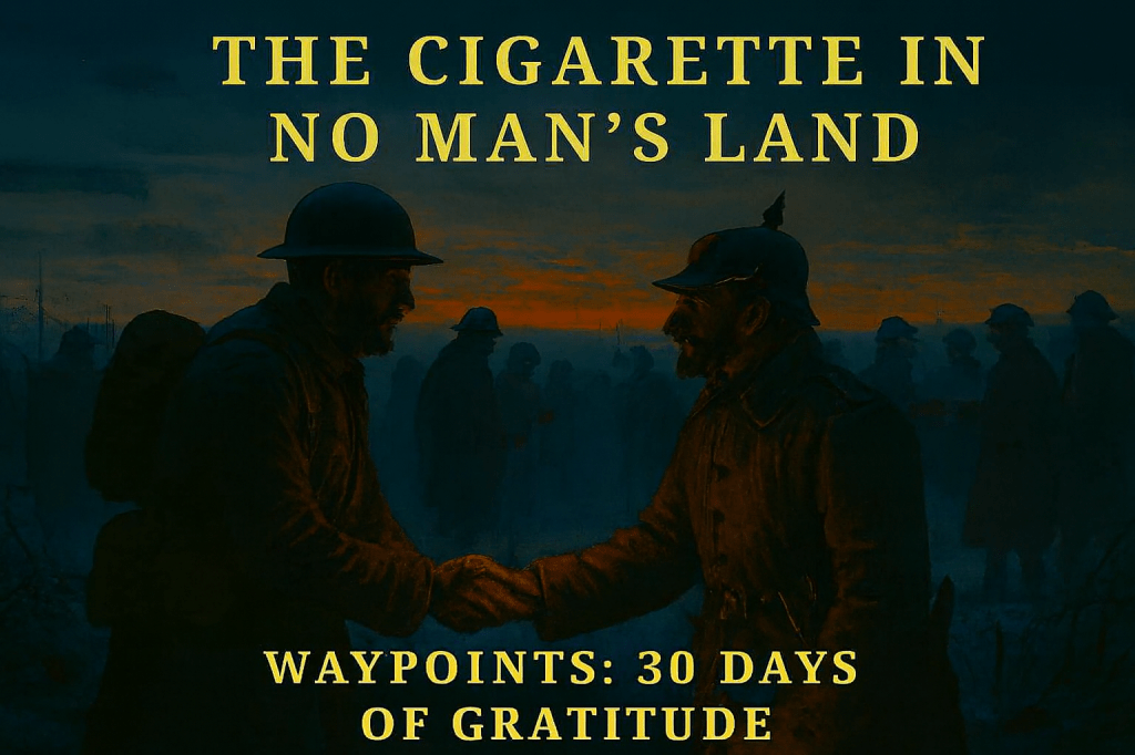 Waypoints: 30 Days of Gratitude | The Cigarette in No Man’s&nbsp;Land