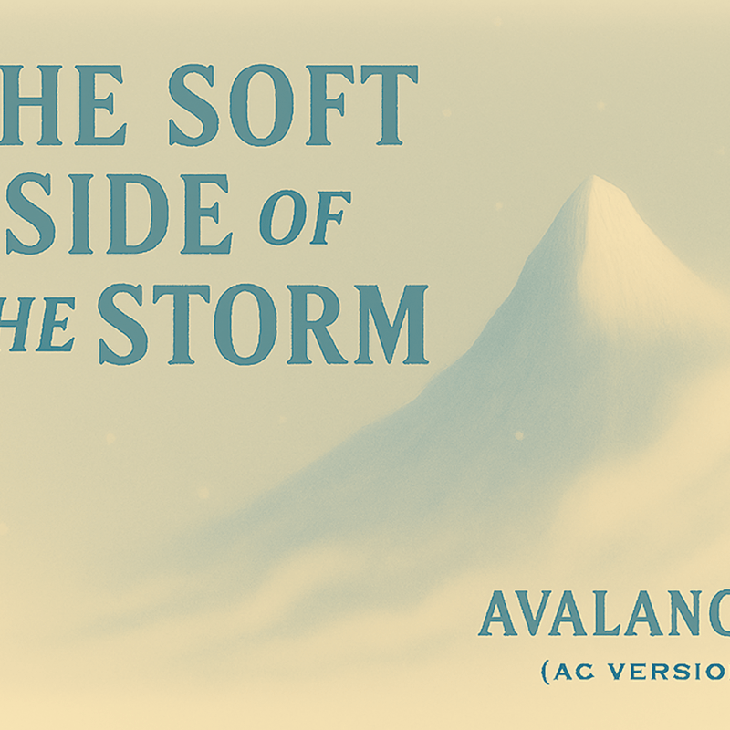The Soft Side of the Storm: Avalanche (The AC&nbsp;Version)