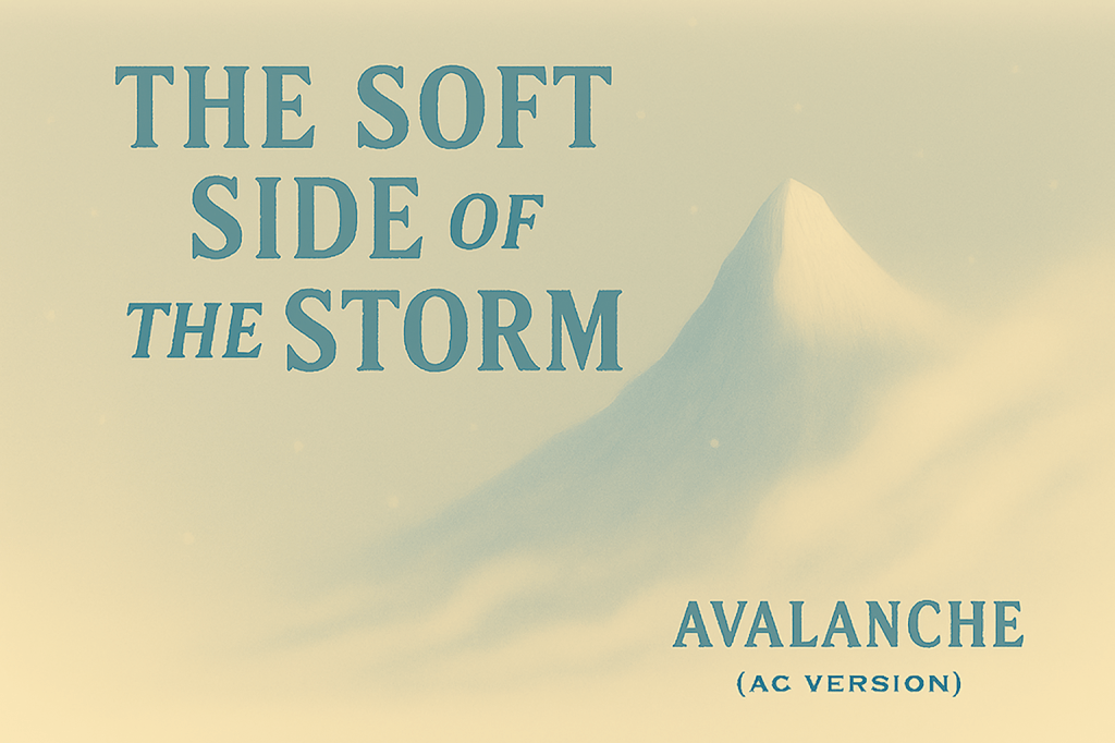 The Soft Side of the Storm: Avalanche (The AC&nbsp;Version)