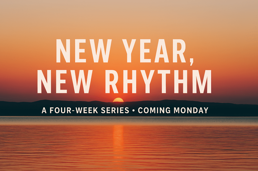 New Year, New Rhythm — Coming Monday