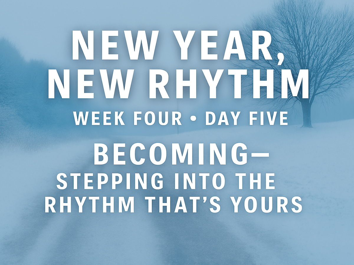 New Year, New Rhythm: 
Week Four • Day&nbsp;Five