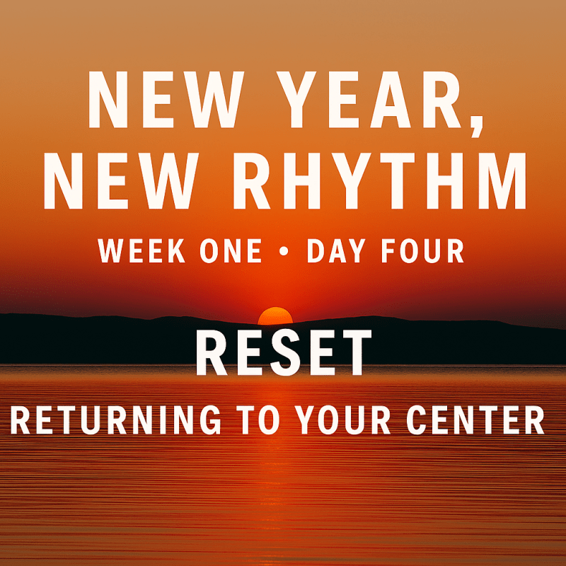 New Year, New Rhythm: 
Week One • Day&nbsp;Four