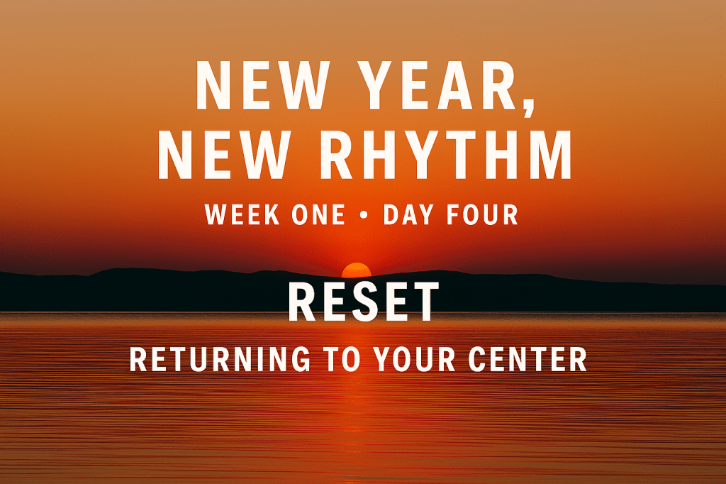 New Year, New Rhythm: 
Week One • Day&nbsp;Four